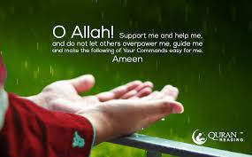O Allah! Support me and help me, and do not let others overpower ...